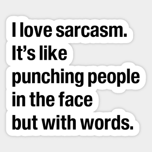 I love sarcasm Sticker